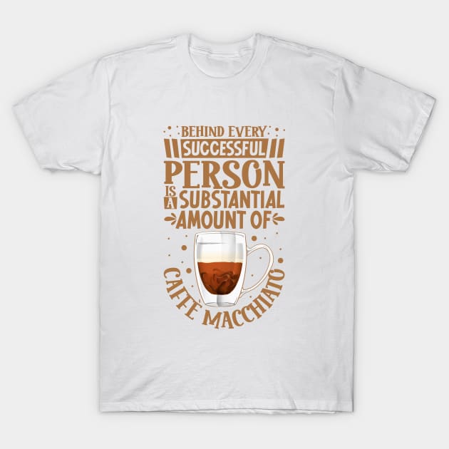 Successful only with Caffè macchiato T-Shirt by Modern Medieval Design